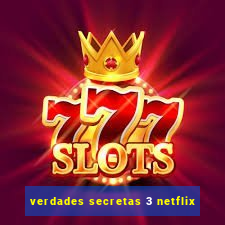 verdades secretas 3 netflix